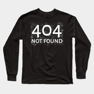 404 Not Found Long Sleeve T-Shirt